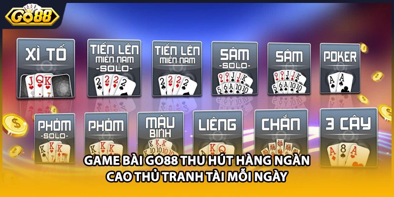 Game bài GO88 thu hút hàng ngàn cao thủ tranh tài mỗi ngày