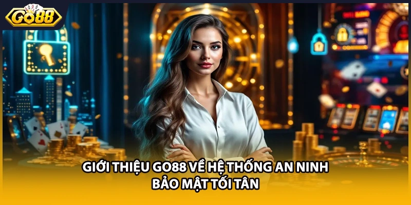 Giới thiệu GO88 về hệ thống an ninh bảo mật tối tân