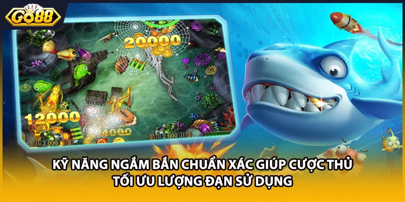 Kỹ năng ngắm bắn chuẩn xác giúp cược thủ tối ưu lượng đạn sử dụng