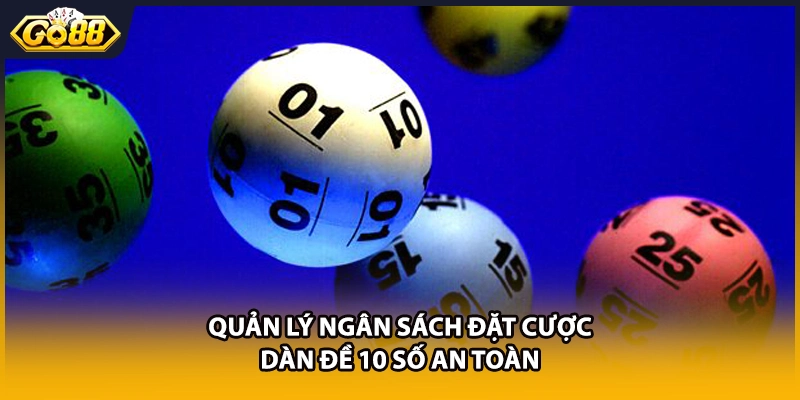 Quản lý ngân sách đặt cược dàn đề 10 số an toàn