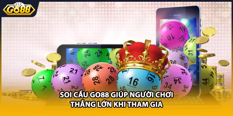 Soi cầu GO88 giúp người chơi thắng lớn khi tham gia