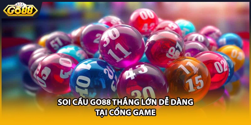 Soi cầu GO88 thắng lớn dễ dàng tại cổng game