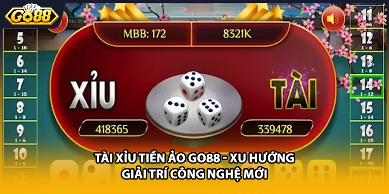 Tài Xỉu Tiền Ảo GO88 - Xu Hướng Giải Trí Công Nghệ Mới