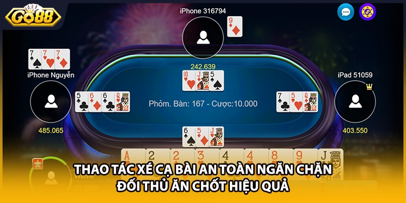 Thao tác xé cạ bài an toàn ngăn chặn đối thủ ăn chốt hiệu quả